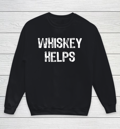 Whiskey Helps Funny Drinking Gift Christmas Youth Sweatshirt