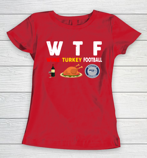 Seattle Seahawks Giving Day WTF Wine Turkey Football NFL Women's T-Shirt 9