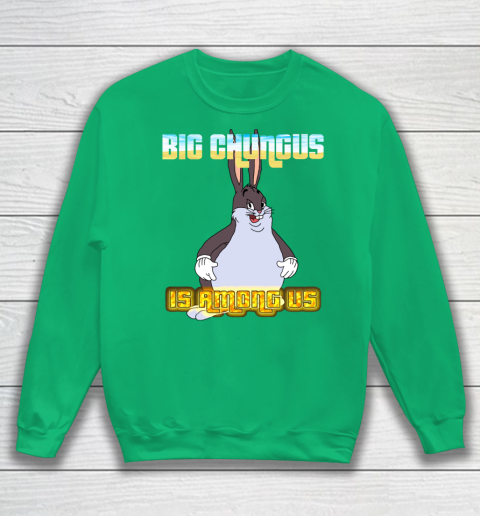 Big Chungus Is Among us shirt Sweatshirt 5