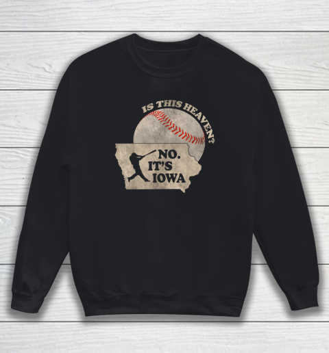 Is This Heaven No. It's Iowa Sweatshirt