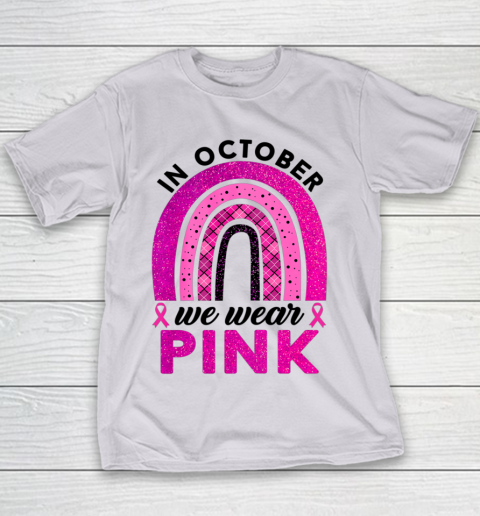 In October We Wear Pink Rainbow Breast Cancer Awareness Youth T-Shirt 2