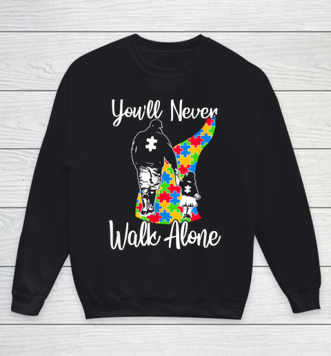 Youll Never Walk Alone Father Autism Awareness Youth Sweatshirt