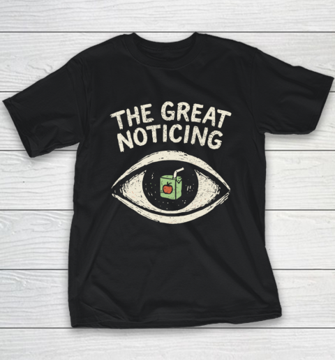 The Great Noticing Funny Shirt Youth T-Shirt