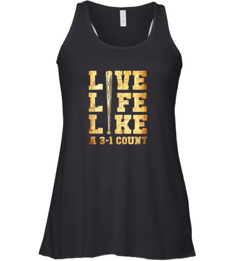 Live Life Like A 3 1 Count Funny Baseball Racerback Tank