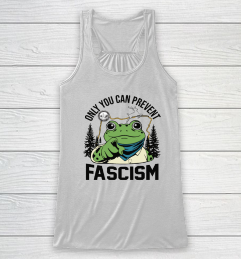 Only You Can Prevent Fascism Portland Frog Protest Racerback Tank