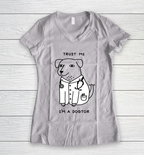 Trust Me I'm Dogtor Funny Dog Shirt Women's V-Neck T-Shirt