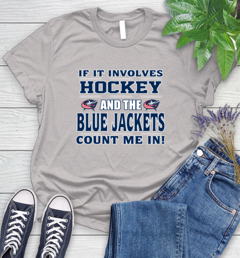 NHL If It Involves Hockey And The Columbus Blue Jackets Count Me In Sports Women's T-Shirt 10