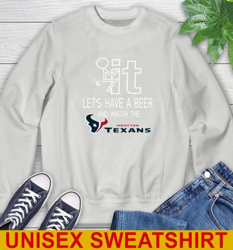 Houston Texans Football NFL Let's Have A Beer And Watch Your Team Sports Sweatshirt 5