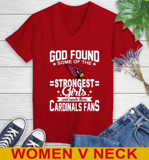 Arizona Cardinals NFL Football God Found Some Of The Strongest Girls Adoring Fans Women's V-Neck T-Shirt 10