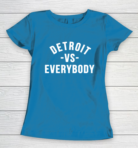Detroit Vs Everybody Women's T-Shirt 6