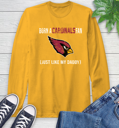 NFL Arizona Cardinals Football Loyal Fan Just Like My Daddy Shirt Long Sleeve T-Shirt 2
