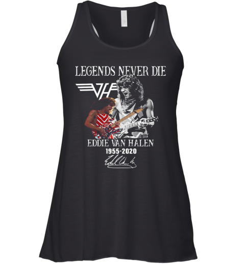 Legends Never Die Eddie Van Halen 1955 2020 Signature Racerback Tank