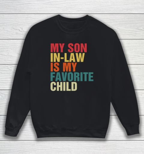 My Son In Law Is My Favorite Child Family Humor Dad Mom Sweatshirt