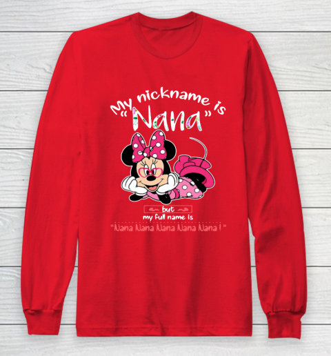 Minnie mouse my nickname is Nana but my full name is Nana Long Sleeve T-Shirt 7