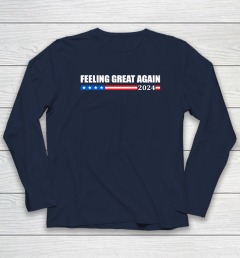 Feeling Great Again Trump 2024 Long Sleeve T-Shirt 2