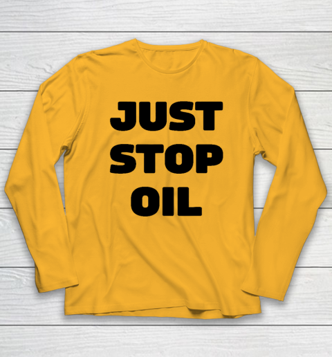 Just Stop Oil Save The Earth Just Stop Oil Long Sleeve T-Shirt 2
