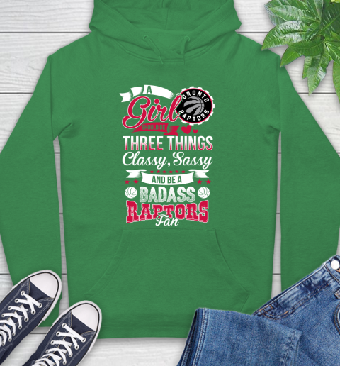 Toronto Raptors NBA A Girl Should Be Three Things Classy Sassy And A Be Badass Fan Hoodie 8