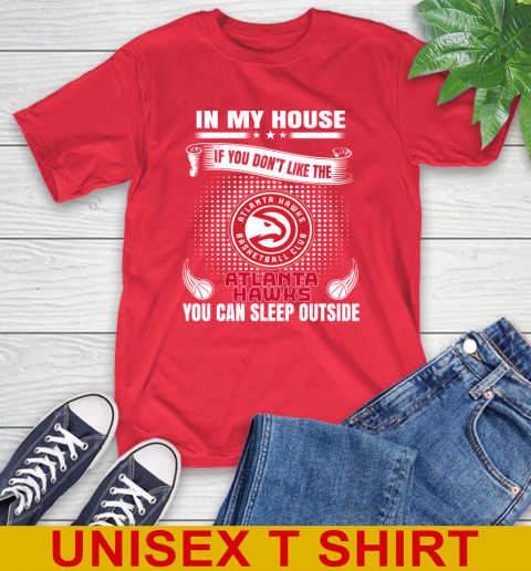 Atlanta Hawks NBA Basketball In My House If You Don't Like The Hawks You Can Sleep Outside Shirt T-Shirt 13 Atlanta Hawks NBA Basketball In My House If You Don't Like The Hawks You Can Sleep Outside Shirt T-Shirt - Image 13