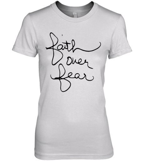 Faith Over Fear Savannah Chrisley Premium Women's T-Shirt