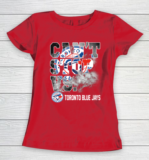 MLB Toronto Blue Jays Baseball Can't Stop Vs Blue Jays Women's T-Shirt 9
