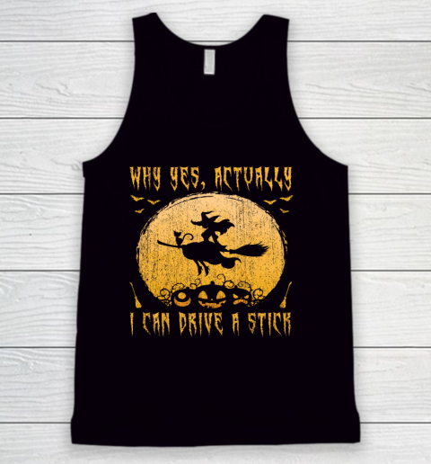 Why Yes Actually I Can Drive A Stick Shirt Halloween Gift Tank Top