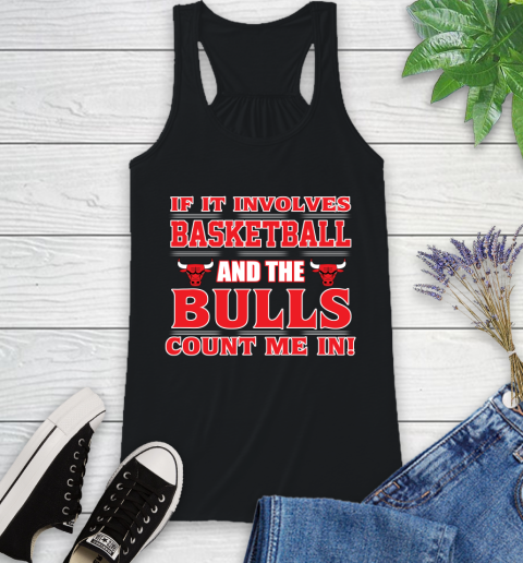 NBA If It Involves Basketball And Chicago Bulls Count Me In Sports Racerback Tank 2