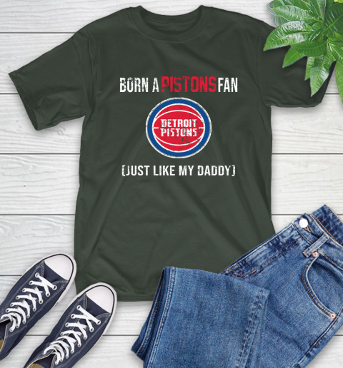 NBA Detroit Pistons Loyal Fan Just Like My Daddy Basketball Shirt T-Shirt 6