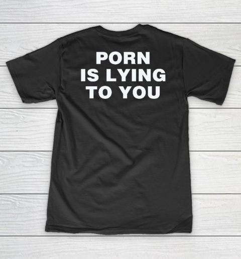 Porn Is Lying To You V-Neck T-Shirt