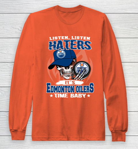Listen Haters It is OILERS Time Baby NHL Long Sleeve T-Shirt 3