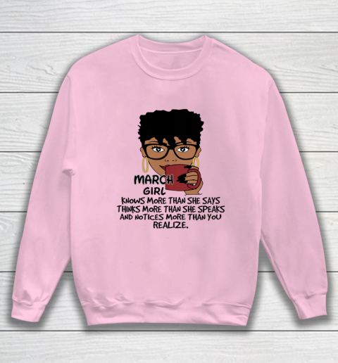 March Girl Knows More Than She Says Shirt Black Queens Birthday Sweatshirt 5
