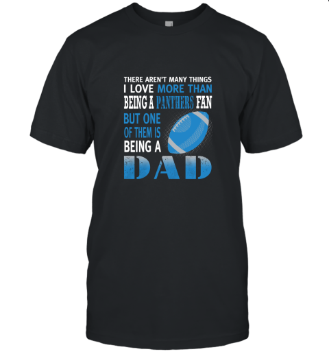 I Love More Than Being A Panthers Fan Being A Dad Football Unisex Jersey Tee