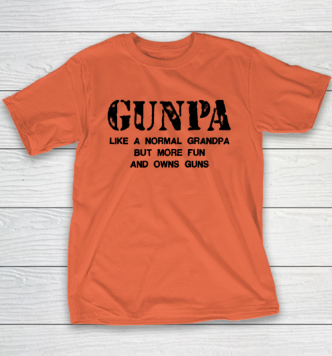 GUNPA Like A Normal Grandpa But More Fun And Owns Guns Youth T-Shirt 2