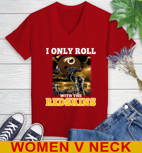 Washington Redskins NFL Football I Only Roll With My Team Sports Women's V-Neck T-Shirt 10