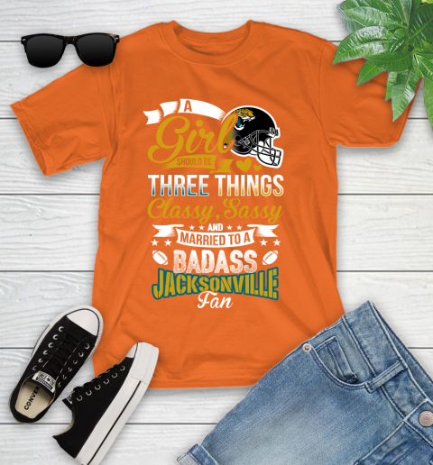 Jacksonville Jaguars NFL Football A Girl Should Be Three Things Classy Sassy And A Be Badass Fan Youth T-Shirt 9