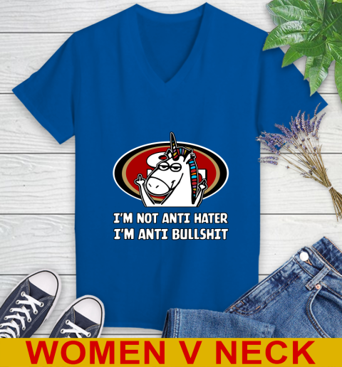 San Francisco 49ers NFL Football Unicorn I'm Not Anti Hater I'm Anti Bullshit Women's V-Neck T-Shirt 11