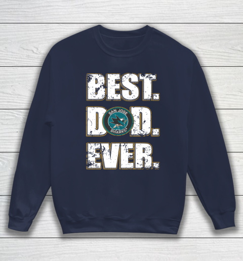 NHL San Jose Sharks Hockey Best Dad Ever Family Shirt Sweatshirt 2