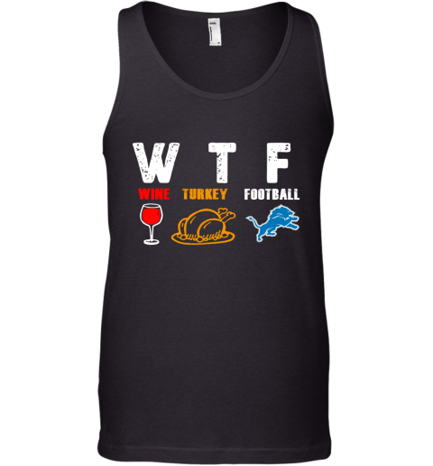 WTF Wine Turkey Football Detroit Lions Thanksgiving Tank Top