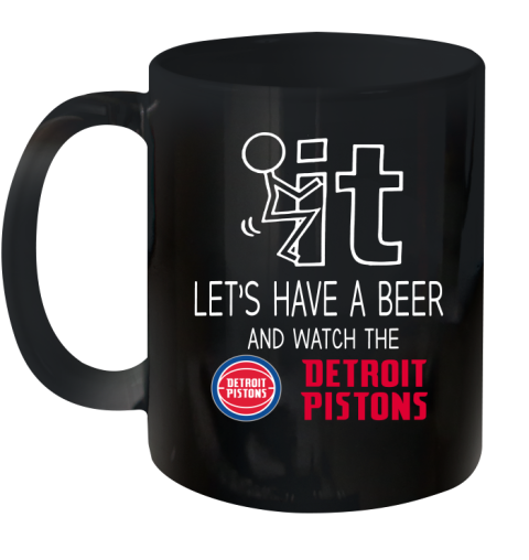 Detroit Pistons Basketball NBA Let's Have A Beer And Watch Your Team Sports Ceramic Mug 11oz