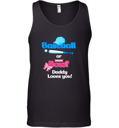 Mens Baseball Or Bows Gender Reveal Party Shirt Daddy Loves You Tank Top