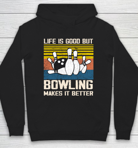 Life is good but Bowling makes it better Hoodie