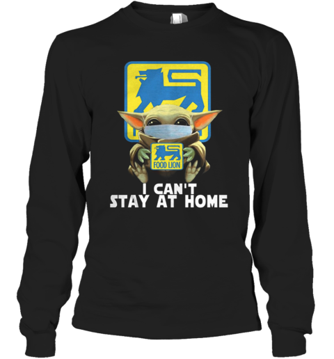 Baby Yoda Face Mask Hug Food Lion I Can't Stay At Home Long Sleeve T-Shirt