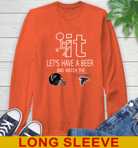 Atlanta Falcons Football NFL Let's Have A Beer And Watch Your Team Sports Long Sleeve T-Shirt 4