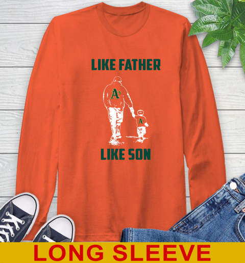 Oakland Athletics MLB Baseball Like Father Like Son Sports Long Sleeve T-Shirt 4