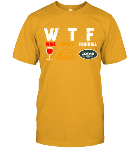 WTF Wine Turkey Football New York Jets Thanksgiving Unisex Jersey Tee