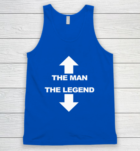The Man The Legend Shirt Funny Adult Humor Tank Top 3