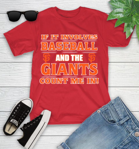 MLB If It Involves Baseball And The San Francisco Giants Count Me In Sports Youth T-Shirt 10