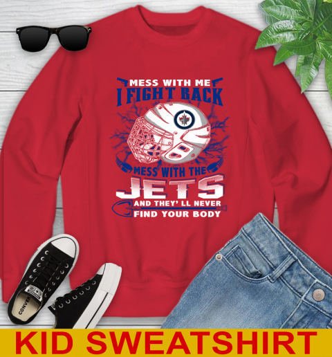 Winnipeg Jets Mess With Me I Fight Back Mess With My Team And They'll Never Find Your Body Shirt Youth Sweatshirt 7
