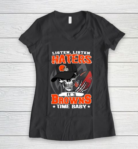 Listen Haters It is BROWNS Time Baby NFL Women's V-Neck T-Shirt 6