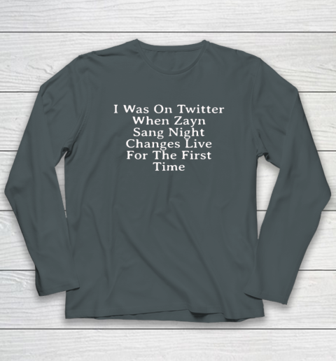 I Was On Twitter When Zayn Sang Night Changes Live For The First Time Long Sleeve T-Shirt 3