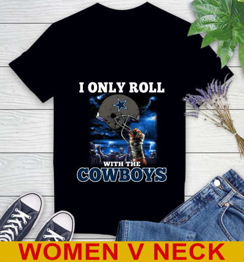 Dallas Cowboys NFL Football I Only Roll With My Team Sports Women's V-Neck T-Shirt